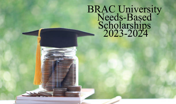 BRAC University Needs-Based Scholarships 2023-2024